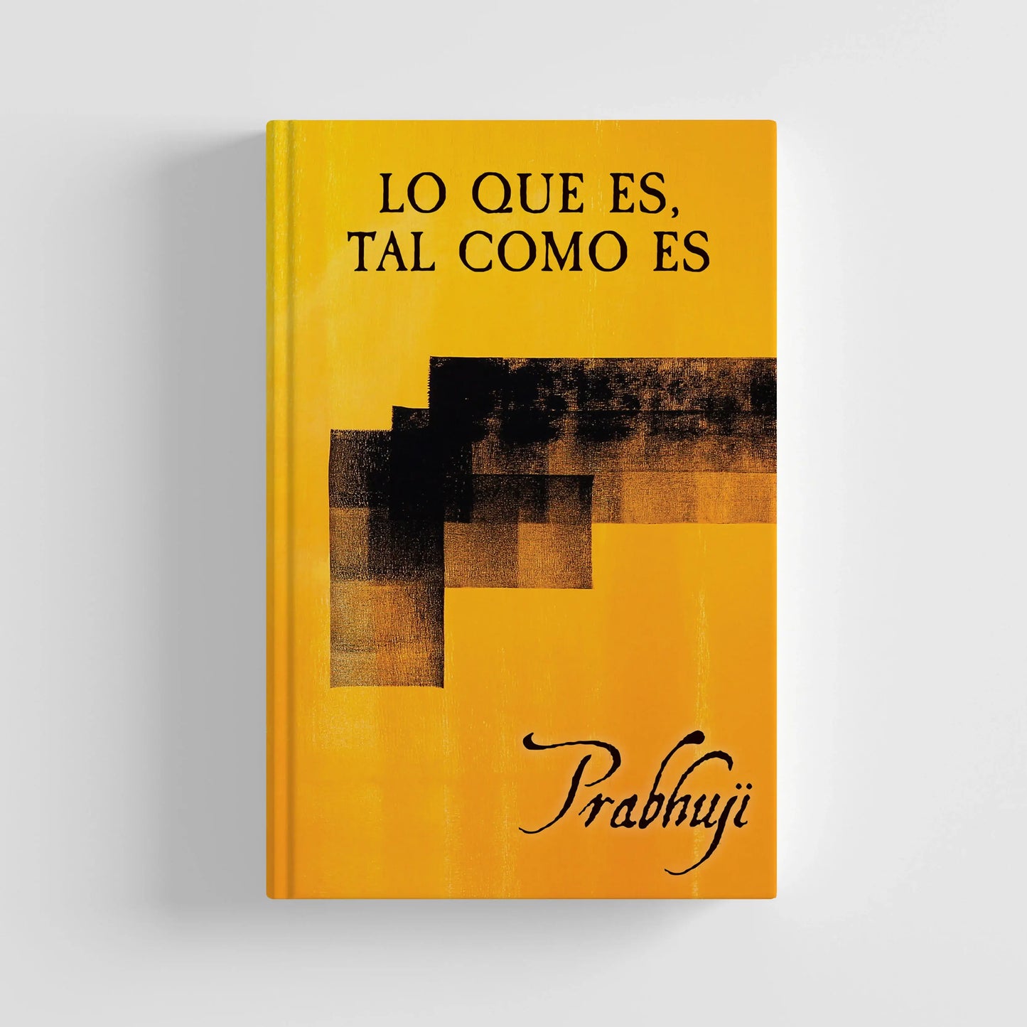 Lo que es, tal como es - Satsangas con Prabhuji - Tapa Dura